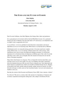 THE EURO AND THE FUTURE OF EUROPE Klaus Regling CEO of the EFSF International Institute for Strategic Studies - Asia Mumbai, August 21, 2012