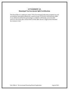 ATTACHMENT 6S: Municipal Tax Increment Split Certification The City of Barre is seeking to retain 75% of incremental education property tax and incremental municipal property tax revenue to pay TIF District infrastructur