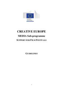 CREATIVE EUROPE MEDIA Sub-programme SUPPORT FOR FILM FESTIVALS GUIDELINES