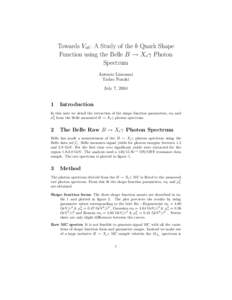Towards Vub: A Study of the b Quark Shape Function using the Belle B → Xsγ Photon Spectrum Antonio Limosani Tadao Nozaki July 7, 2004