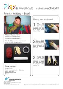 make & do activity kit  French knitting - Scarf Making your equipment  1