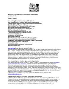 Madison’s Central Business Improvement District (BID) Update, July 30 Today’s Topics: Live on King Street Summer Concert Fri. July 31 New Student Night at Overture Sponsorship Opportunities UW Fall Family Weekend Bus