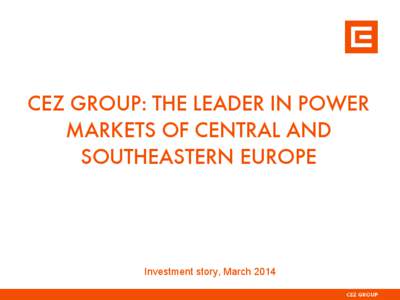 CEZ GROUP: THE LEADER IN POWER MARKETS OF CENTRAL AND SOUTHEASTERN EUROPE