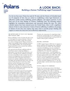 For the last four years, Polaris has rated all 50 states and the District of Columbia based on 10 categories of laws that are critical to establishing a basic legal framework to effectively combat human trafficking, puni