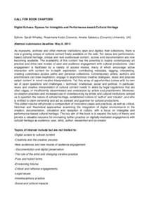 CALL FOR BOOK CHAPTERS Digital Echoes: Spaces for Intangible and Performance-based Cultural Heritage Editors: Sarah Whatley, Rosamaria Kostic Cisneros, Amalia Sabiescu (Coventry University, UK) Abstract submission deadli