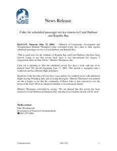 News Release Calm Air scheduled passenger service returns to Coral Harbour and Repulse Bay IQALUIT, Nunavut (May 31, [removed]Minister of Community Government and Transportation Manitok Thompson today welcomed Calm Air’