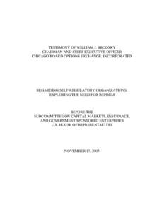 TESTIMONY OF WILLIAM J. BRODSKY CHAIRMAN AND CHIEF EXECUTIVE OFFICER CHICAGO BOARD OPTIONS EXCHANGE, INCORPORATED REGARDING SELF-REGULATORY ORGANIZATIONS: EXPLORING THE NEED FOR REFORM