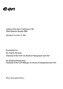 Analyst & Investor Conference Call Third Quarter Results 2009 Düsseldorf, November 11, 2009 Presentation by: Dr. Wulf H. Bernotat