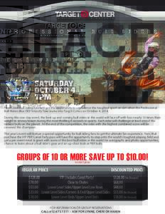 SATURDAY OCTOBER 4 7PM Twin Cities bull riding fans will get the opportunity to experience the toughest sport on dirt when the Professional Bull Riders Blue DEF Velocity Tour bucks into Target Center on October 4, 2014. 