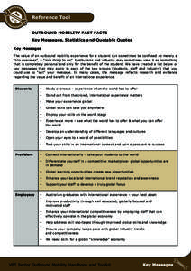 Reference Tool OUTBOUND MOBILITY FAST FACTS Key Messages, Statistics and Quotable Quotes Key Messages The value of an outbound mobility experience for a student can sometimes be confused as merely a “trip overseas”, 