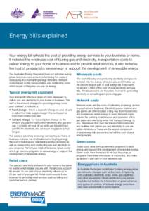 Energy bills explained Your energy bill reflects the cost of providing energy services to your business or home. It includes the wholesale cost of buying gas and electricity, transportation costs to deliver energy to you