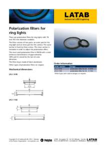 Polarization filters for ring lights There are polarization filters for ring lights with 78 and 102 mm diameter available. The filter consists of two parts: an outer part for the ring light and an inner part for the came