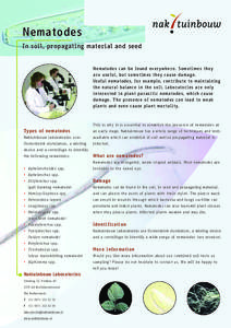 Nematodes In soil, propagating material and seed Nematodes can be found everywhere. Sometimes they are useful, but sometimes they cause damage. Useful nematodes, for example, contribute to maintaining the natural balance