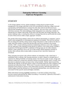 Enterprise Software Licensing End User Perspective OVERVIEW As the storage industry evolves, greater emphasize is being placed on improving the management of the storage subsystem in the SAN environment by allowing a sin