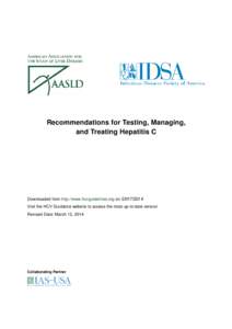Recommendations for Testing, Managing, and Treating Hepatitis C Downloaded from http://www.hcvguidelines.org on[removed]Visit the HCV Guidance website to access the most up-to-date version Revised Date: March 12, 2014