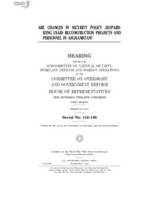 ARE CHANGES IN SECURITY POLICY JEOPARDIZING USAID RECONSTRUCTION PROJECTS AND PERSONNEL IN AFGHANISTAN? HEARING BEFORE THE