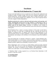 Press Release Observing World Handloom Day, 7th August, 2011 You are aware that handloom sector is an important sector that provides employment and livelihood to lakhs of families in India. This sector also contributes s