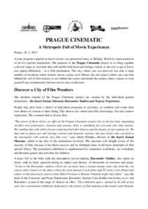 PRAGUE CINEMATIC A Metropole Full of Movie Experiences Prague, A joint program targeted at movie lovers was presented today at Holiday World by representatives of all five partner institutions. The purpose of