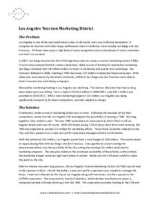 Los Angeles Tourism Marketing District The Problem Los Angeles is one of the most well-known cities in the world, and a top California destination. It competes for tourists with other large, well-known cities in Californ