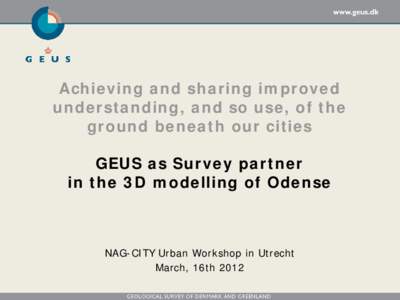 Achieving and sharing improved understanding, and so use, of the ground beneath our cities GEUS as Survey partner in the 3D modelling of Odense