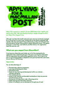 Macmillan supports a network of over 8000 Macmillan health and social care roles. We also directly employ a range of experts within our Macmillan Support Line. Although most Macmillan health and social care roles are not