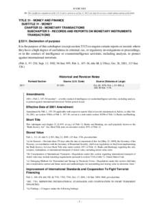 31 USC 5311 NB: This unofficial compilation of the U.S. Code is current as of Jan. 4, 2012 (see http://www.law.cornell.edu/uscode/uscprint.html). TITLE 31 - MONEY AND FINANCE SUBTITLE IV - MONEY CHAPTER 53 - MONETARY TRA