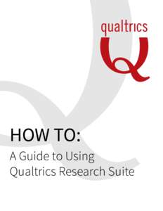 HOW TO: A Guide to Using Qualtrics Research Suite 2