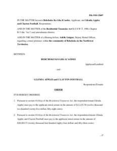 File #[removed]IN THE MATTER between Behchoko Ko Gha K’aodee, Applicant, and Glenda Apples and Clayton Football, Respondents; AND IN THE MATTER of the Residential Tenancies Act R.S.N.W.T. 1988, Chapter R-5 (the 