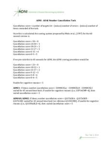 ADNI: ADAS Number Cancellation Task Cancellation score = number of targets hit - (minus) number of errors - (minus) number of times reminded of the task. Once this is calculated, the scoring system proposed by Mohs et al