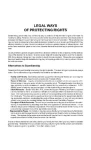 LEGAL WAYS OF PROTECTING RIGHTS Sometimes guardianship may be the only way to protect a family member’s rights and insure his health and safety. However, there may be alternative ways that can avoid this more drastic a