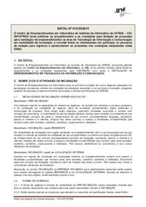 EDITAL Nº 01/CEI/2015 O Centro de Empreendimentos em Informática do Instituto de Informática da UFRGS – CEIINF/UFRGS torna públicos os procedimentos e as condições para Seleção de propostas para instalação de