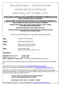 Burnett Fraser / South Burnett combined club challenge Saturday 18th October 2014 WIDE BAY REGIONAL SWIMMING ASSOCIATION, TOGETHER WITH MARYBOROUGH SWIMMING CLUB, INVITES ALL CLUBS FROM THE SOUTH BURNETT AND BURNETT FRAS