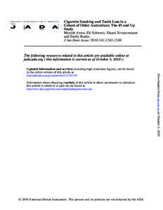 Cigarette Smoking and Tooth Loss in a Cohort of Older Australians: The 45 and Up Study Manish Arora, Eli Schwarz, Shanti Sivaneswaran and Emily Banks J Am Dent Assoc 2010;141;[removed]