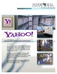 The new Yahoo! Server Farm in Quincy, Washington needed a quick moisture vapor emission solution for their construction. Floor Seal Technology, Inc. was