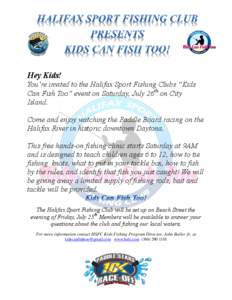 Hey Kids! You’re invited to the Halifax Sport Fishing Clubs “Kids Can Fish Too” event on Saturday, July 26th on City Island. Come and enjoy watching the Paddle Board racing on the Halifax River in historic downtown