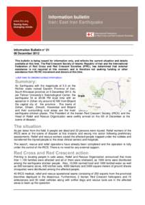 Information bulletin Iran: East Iran Earthquake Information Bulletin n° 01 06 December 2012 This bulletin is being issued for information only, and reflects the current situation and details