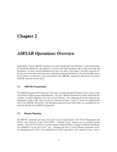 Chapter 2  AIRSAR Operations Overview Functionally, a typical AIRSAR operations year can be divided into four main parts: (1) mission planning, (2) instrument maintenance and upgrades, (3) mission and flight operations, 
