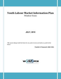 Youth Labour Market Information Plan Windsor Essex  Youth Labour Market Information Plan Windsor Essex  JULY, 2010