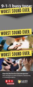 9-1-1 busy tone:  Keep the line free for true emergencies! Only call if there is a crime in progress, a fire burning, or a medical emergency.