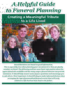 A Helpful Guide to Funeral Planning Creating a Meaningful Tribute to a Life Lived  Sound decisions are based on good information.