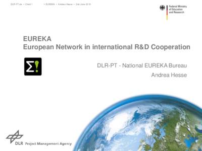 DLR-PT.de • Chart 1  > EUREKA • Andrea Hesse • 2nd June 2016 EUREKA European Network in international R&D Cooperation