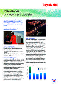 2013 Long Island Point  Environment Update Esso operates the Long Island Point facility which carries out the final stage in the processing of Liquefied Petroleum Gas (LPG) and stores crude oil