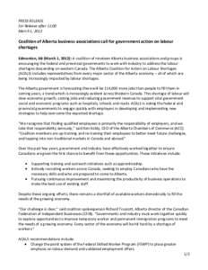 PRESS RELEASE For Release after 11:00 March 1, 2012 Coalition of Alberta business associations call for government action on labour shortages