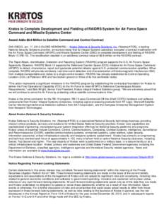 Kratos to Complete Development and Fielding of RAIDRS System for Air Force Space Command and Missile Systems Center Award Adds $9.9 Million to Satellite Command and Control Contract SAN DIEGO, Jan. 17, 2012 (GLOBE NEWSWI