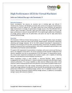 High Performance iSCSI for Virtual Machines Software Defined Storage with Terminator 5 Executive Summary Server virtualization has become an essential tool in building agile and efficient IT infrastructures. However, the