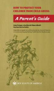 HOW TO PROTECT YOUR CHILDREN FROM CHILD ABUSE: A Parent’s Guide Cómo Proteger a Sus Hijos del Abuso Infantil: Una Guía Para los Padres