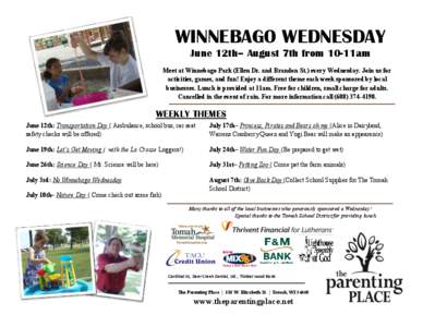 WINNEBAGO WEDNESDAY June 12th– August 7th from 10-11am Meet at Winnebago Park (Ellen Dr. and Brandon St.) every Wednesday. Join us for activities, games, and fun! Enjoy a different theme each week sponsored by local bu