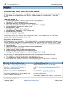 Alcohol & Other Drugs  Alcohol What’s the deal with alcohol? Does it have to cause problems? Great questions! The quick answers: the majority of college students will consume alcohol at some point, and no, most people 