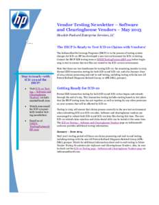 Vendor Testing Newsletter – Software and Clearinghouse Vendors – May 2013 Hewlett-Packard Enterprise Services, LC The IHCP Is Ready to Test ICD-10 Claims with Vendors! The Indiana Health Coverage Programs (IHCP) is i