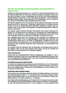 Novelle der Düngeverordnung (DüV) voraussichtlich in diesem Jahr Anlässlich der Agrarministerkonferenz am 4. April 2014 in Cottbus hat Bundesminister Christian Schmidt angekündigt, den Entwurf der Novelle der Dünge-